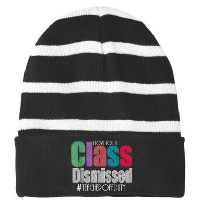 Class Dismissed Teacher I Love You All Last Day Of School Striped Beanie with Solid Band