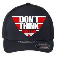 Cool Don't Think Just Do Logo Flexfit Unipanel Trucker Cap