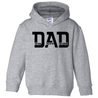 Cool Dad The Man The Myth The Legend Toddler Hoodie