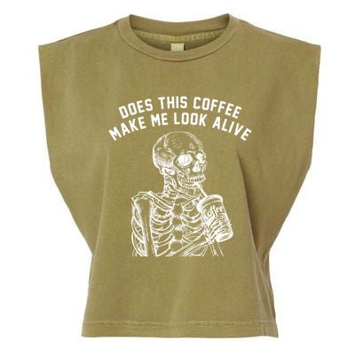 Coffee Does This Coffee Make Me Look Alive Coffee Skeleton Gift Garment-Dyed Women's Muscle Tee