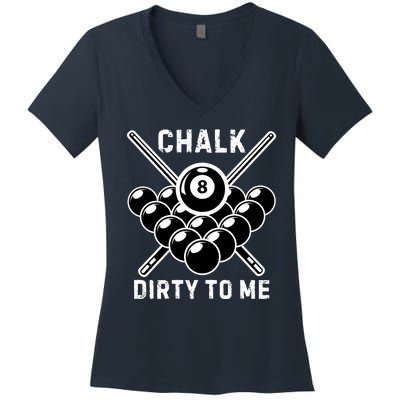 Chalk Dirty To Me I Pool Billiard Table Women's V-Neck T-Shirt