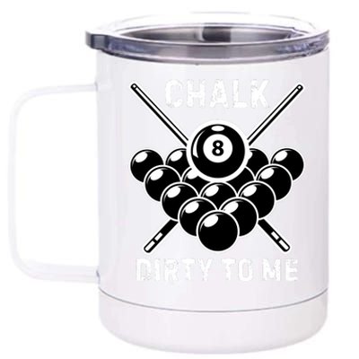 Chalk Dirty To Me I Pool Billiard Table 12 oz Stainless Steel Tumbler Cup