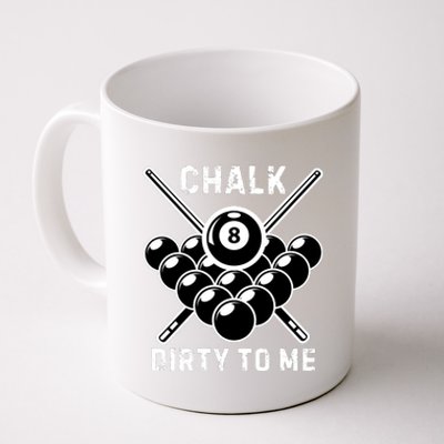 Chalk Dirty To Me I Pool Billiard Table Coffee Mug