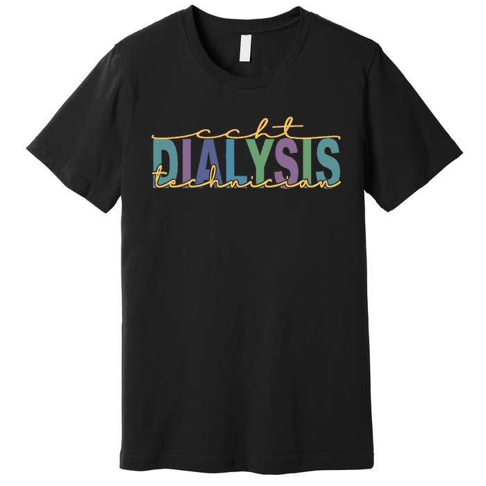 CCHT Dialysis Technician Hemodialysis Funny Kidney Dialysis Premium T-Shirt