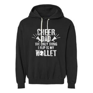 Cheer Dad The Only Thing I Flip Is My Wallet funny quote Garment-Dyed Fleece Hoodie