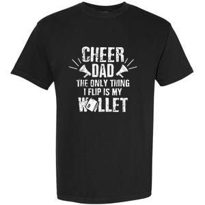 Cheer Dad The Only Thing I Flip Is My Wallet funny quote Garment-Dyed Heavyweight T-Shirt