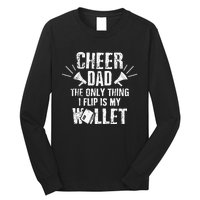 Cheer Dad The Only Thing I Flip Is My Wallet funny quote Long Sleeve Shirt