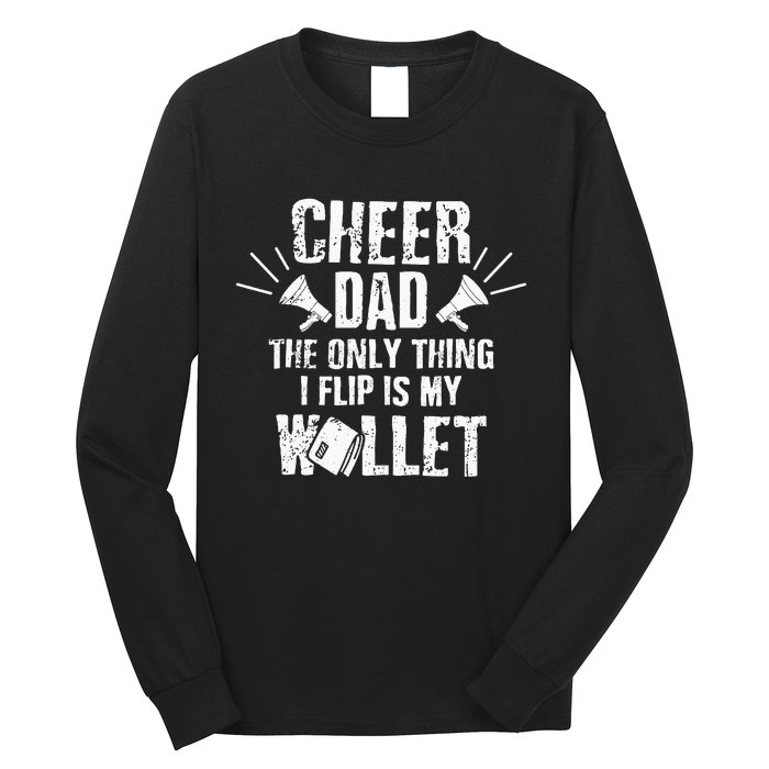 Cheer Dad The Only Thing I Flip Is My Wallet funny quote Long Sleeve Shirt