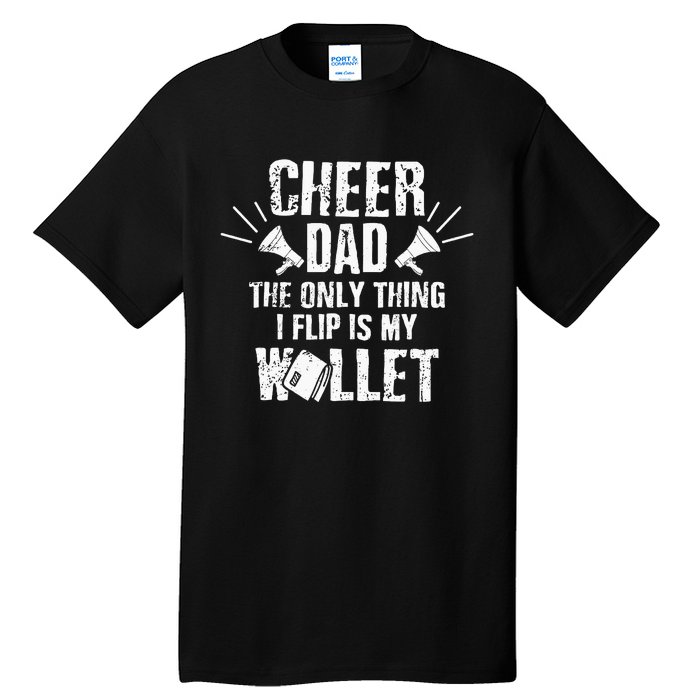 Cheer Dad The Only Thing I Flip Is My Wallet funny quote Tall T-Shirt