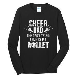 Cheer Dad The Only Thing I Flip Is My Wallet funny quote Tall Long Sleeve T-Shirt