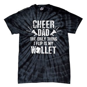 Cheer Dad The Only Thing I Flip Is My Wallet funny quote Tie-Dye T-Shirt