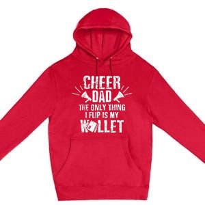 Cheer Dad The Only Thing I Flip Is My Wallet funny quote Premium Pullover Hoodie