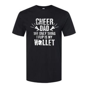 Cheer Dad The Only Thing I Flip Is My Wallet funny quote Softstyle CVC T-Shirt