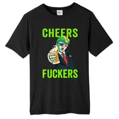 Cheers Donald Trump St Patricks Day, Cheers Fuckers Tall Fusion ChromaSoft Performance T-Shirt