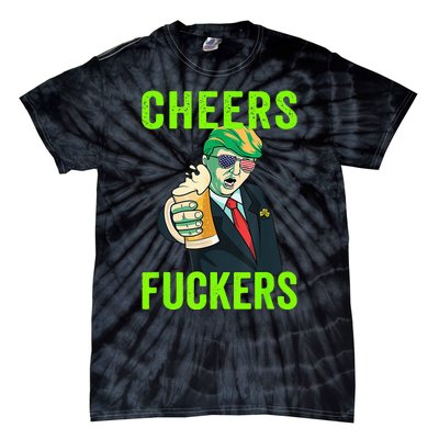 Cheers Donald Trump St Patricks Day, Cheers Fuckers Tie-Dye T-Shirt