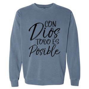 Con Dios Todo Es Posible Spanish Espanol Christian Garment-Dyed Sweatshirt