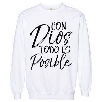 Con Dios Todo Es Posible Spanish Espanol Christian Garment-Dyed Sweatshirt