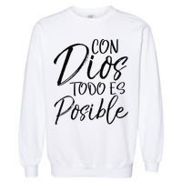Con Dios Todo Es Posible Spanish Espanol Christian Garment-Dyed Sweatshirt