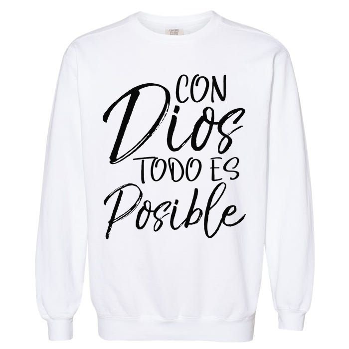 Con Dios Todo Es Posible Spanish Espanol Christian Garment-Dyed Sweatshirt