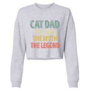 Cat Dad The The Myth The Legend Great Gift FatherS Day Gift Cropped Pullover Crew