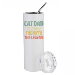 Cat Dad The The Myth The Legend Great Gift FatherS Day Gift Stainless Steel Tumbler