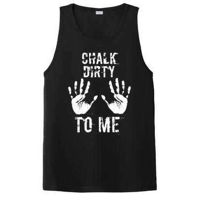 Chalk Dirty To Me Funny Climber Weightlifting Gift PosiCharge Competitor Tank