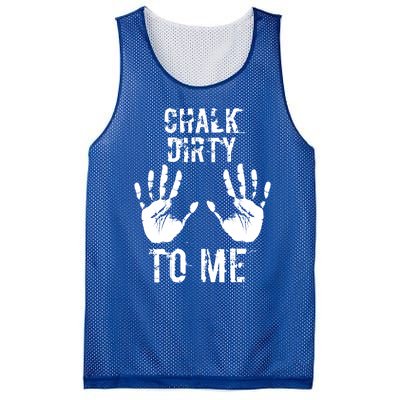 Chalk Dirty To Me Funny Climber Weightlifting Gift Mesh Reversible Basketball Jersey Tank