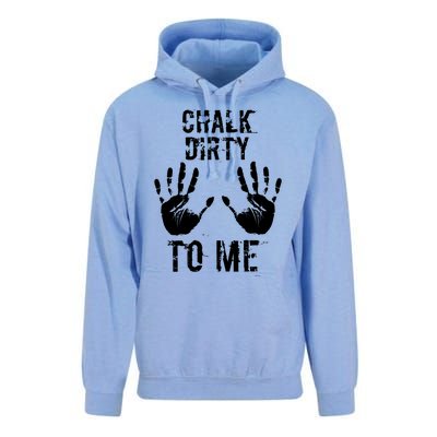 Chalk Dirty To Me Funny Climber Weightlifting Gift Unisex Surf Hoodie