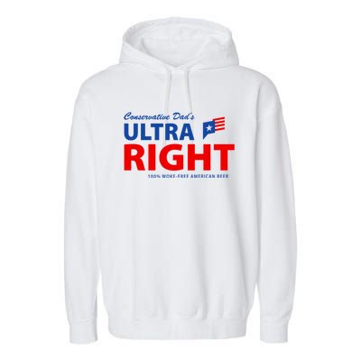 Conservative Dads Ultra Right 100% Work Free American Beer Garment-Dyed Fleece Hoodie