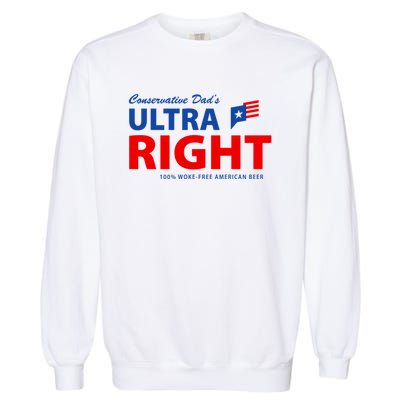 Conservative Dads Ultra Right 100% Work Free American Beer Garment-Dyed Sweatshirt