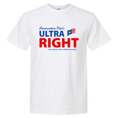 Conservative Dads Ultra Right 100% Work Free American Beer Garment-Dyed Heavyweight T-Shirt