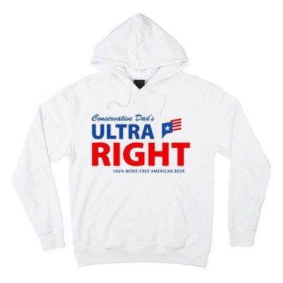 Conservative Dads Ultra Right 100% Work Free American Beer Hoodie