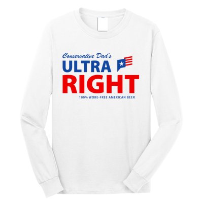 Conservative Dads Ultra Right 100% Work Free American Beer Long Sleeve Shirt