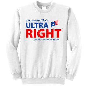 Conservative Dads Ultra Right 100% Work Free American Beer Sweatshirt