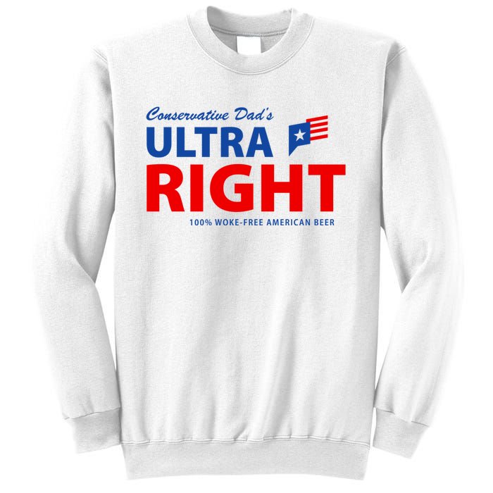 Conservative Dads Ultra Right 100% Work Free American Beer Sweatshirt