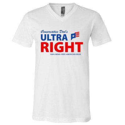 Conservative Dads Ultra Right 100% Work Free American Beer V-Neck T-Shirt