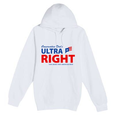 Conservative Dads Ultra Right 100% Work Free American Beer Premium Pullover Hoodie