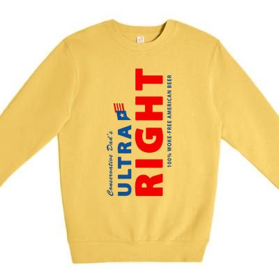 Conservative Dads Ultra Right 100% Work Free American Beer Premium Crewneck Sweatshirt