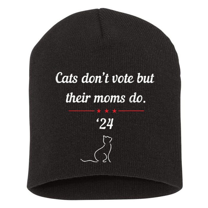 Cats DonT Vote But Their Moms Do President 2024 Election Short Acrylic Beanie