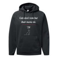 Cats DonT Vote But Their Moms Do President 2024 Election Gift Performance Fleece Hoodie