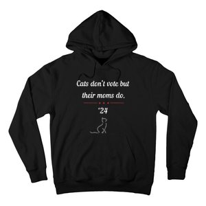 Cats DonT Vote But Their Moms Do President 2024 Election Gift Hoodie