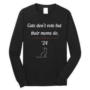 Cats DonT Vote But Their Moms Do President 2024 Election Gift Long Sleeve Shirt