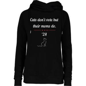 Cats DonT Vote But Their Moms Do President 2024 Election Gift Womens Funnel Neck Pullover Hood