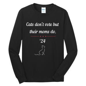 Cats DonT Vote But Their Moms Do President 2024 Election Gift Tall Long Sleeve T-Shirt