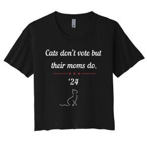 Cats DonT Vote But Their Moms Do President 2024 Election Gift Women's Crop Top Tee