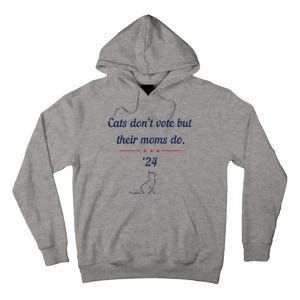 Cats DonT Vote But Their Moms Do President 2024 Election Tall Hoodie