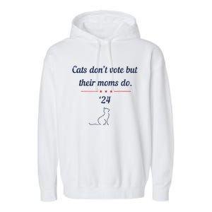 Cats DonT Vote But Their Moms Do President 2024 Election Garment-Dyed Fleece Hoodie