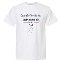 Cats DonT Vote But Their Moms Do President 2024 Election Garment-Dyed Heavyweight T-Shirt