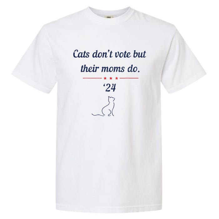 Cats DonT Vote But Their Moms Do President 2024 Election Garment-Dyed Heavyweight T-Shirt