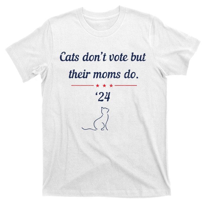 Cats DonT Vote But Their Moms Do President 2024 Election T-Shirt